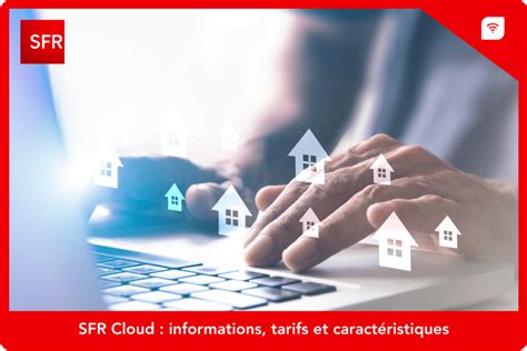 cloud sfr gratuit|SFR Cloud : informations, tarifs et caractéristiques